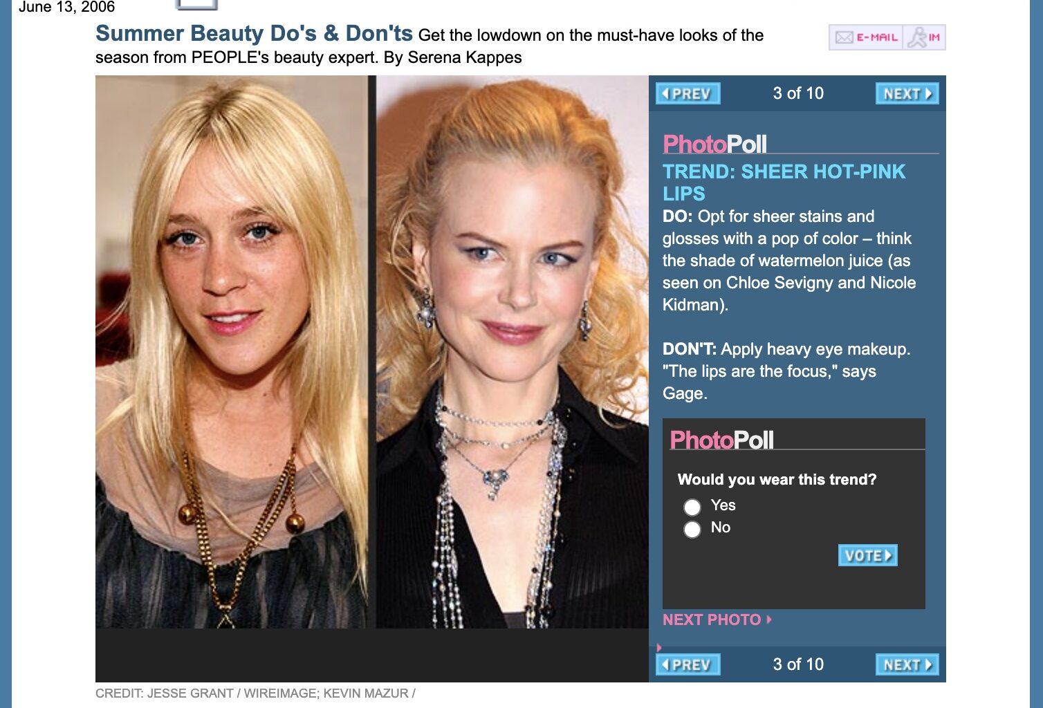 DO: Opt for sheer stains and glosses with a pop of color – think the shade of watermelon juice (as seen on Chloe Sevigny and Nicole Kidman).