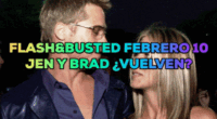 Flash&Busted – Febrero 3: ¿vuelven Jennifer Aniston y Brad Pitt?